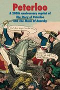 Peterloo: A 200th Anniversary Reprint Of 'The Story Of Peterloo' And 'The Mask Of Anarchy' [Annotated]