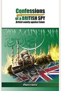 Confessions Of A British Spy: British Enmity Against Islam