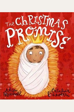 The Christmas Promise Storybook: A True Story From The Bible About God's Forever King The Christmas Promise Storybook: A True Story From The Bible About God's Forever King