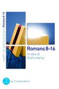 Romans 8-16: In View Of God's Mercy: 7 Studies For Groups And Individuals