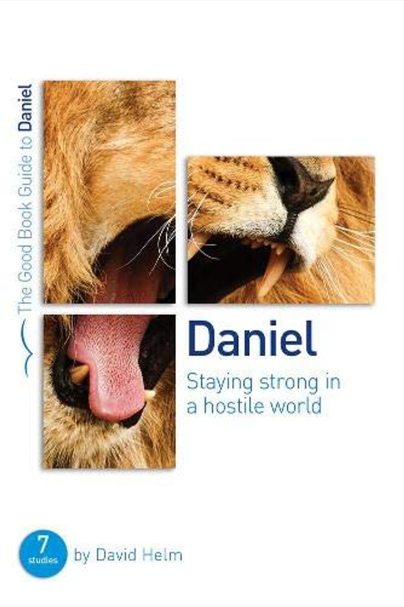 Daniel: Staying Strong In A Hostile World: 7 Studies For Individuals Or Groups