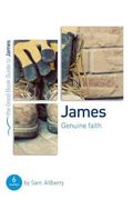 James: Genuine Faith: Six Studies For Individuals Or Groups