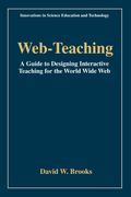 Web-Teaching: A Guide To Designing Interactive Teaching For The World Wide Web