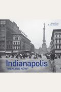Indianapolis Then And Now(R)
