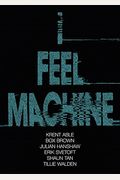 I Feel Machine: Stories By Shaun Tan, Tillie Walden, Box Brown, Krent Able, Erik Svetoft, And Julian Hanshaw