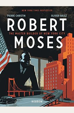 Robert Moses: The Master Builder Of New York City Robert Moses: The Master Builder Of New York City