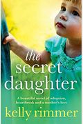 The Secret Daughter: A Beautiful Novel Of Adoption, Heartbreak And A Mother's Love