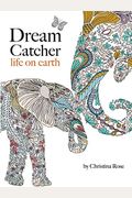 Dream Catcher: Life On Earth: A Powerful & Inspiring Colouring Book Celebrating The Beauty Of Nature