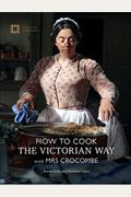 How to Cook: The Victorian Way with Mrs Crocombe