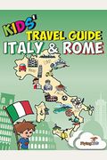 Kids' Travel Guide - Italy & Rome: The Fun Way To Discover Italy & Rome-Especially For Kids (Kids' Travel Guide Series)
