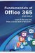 Fundamentals Of Office 365: 2016 Edition (Computer Fundamentals)