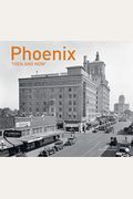 Phoenix Then and Now(r)