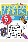 Really Fun Mazes For 5 Year Olds: Fun, Brain Tickling Maze Puzzles For 5 Year Old Children