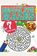 Really Fun Mazes For 7 Year Olds: Fun, Brain Tickling Maze Puzzles For 7 Year Old Children