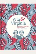Vita & Virginia: The Lives And Love Of Virginia Woolf And Vita Sackville-West