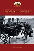 Progress and Poverty: An Inquiry into the Cause of Increase of Want with Increase of Wealth: The Remedy