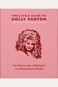 The Little Guide To Dolly Parton: It's Hard To Be A Diamond In A Rhinestone World