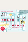 Board Games To Create And Play: Invent 100s Of Games With Friends And Family