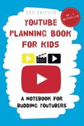 Youtube Planning Book For Kids: A Notebook For Budding Youtubers.