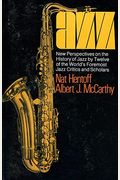 Jazz: New Perspectives On The History Of Jazz By Twelve Of The World's Foremost Jazz Critics And Scholars