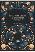 Botanical Curses And Poisons The Shadowlives Of Plants