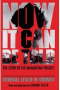 Now It Can Be Told: The Story Of The Manhatten Project