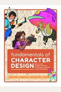 Fundamentals Of Character Design: How To Create Engaging Characters For Illustration, Animation & Visual Development
