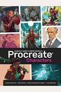 Beginner's Guide To Procreate: Characters: How To Create Characters On An Ipad (R)