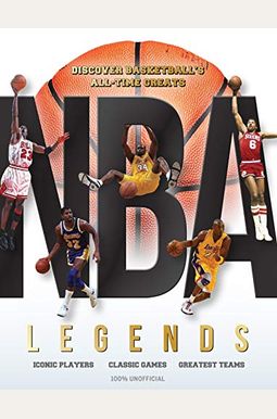 Nba Legends: Discover Basketball's All-Time Greats Nba Legends: Discover Basketball's All-Time Greats