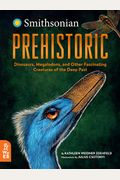 Prehistoric: Dinosaurs, Megalodons, And Other Fascinating Creatures Of The Deep Past