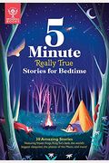 5-Minute Really True Stories for Bedtime: 30 Amazing Stories: Featuring Frozen Frogs, King Tut's Beds, the World's Biggest Sleepover, the Phases of th