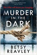 Murder in the Dark: A Gripping Crime Mystery Full of Twists