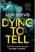 Dying To Tell: A Gripping Psychological Thriller That You Don't Want To Miss