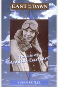 East To The Dawn: The Life Of Amelia Earhart