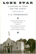 Lone Star: A History Of Texas And The Texans