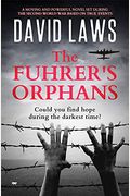 The Fuhrer's Orphans: A Moving And Powerful Novel Based On True Events
