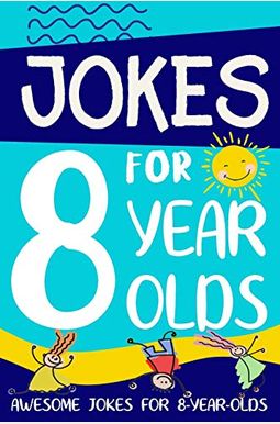Jokes for 8 Year Olds: Awesome Jokes for 8 Year Olds: Birthday - Christmas Gifts for 8 Year Olds