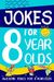 Jokes For 8 Year Olds: Awesome Jokes For 8 Year Olds: Birthday - Christmas Gifts For 8 Year Olds