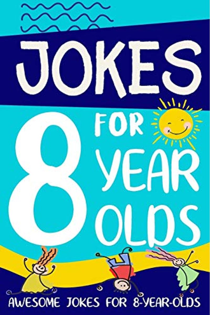 Jokes For 8 Year Olds: Awesome Jokes For 8 Year Olds: Birthday - Christmas Gifts For 8 Year Olds