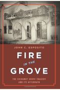 Fire in the Grove: The Cocoanut Grove Tragedy and Its Aftermath