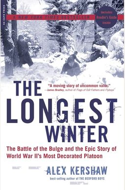 The Longest Winter: The Battle Of The Bulge And The Epic Story Of Wwii's Most Decorated Platoon The Longest Winter: The Battle Of The Bulge And The Epic Story Of Wwii's Most Decorated Platoon