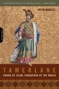 Tamerlane: Sword Of Islam, Conqueror Of The World. Justin Marozzi