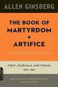 The Book Of Martyrdom And Artifice: First Journals And Poems: 1937-1952