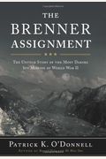 The Brenner Assignment: The Untold Story Of The Most Daring Spy Mission Of World War Ii