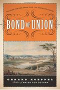 Bond Of Union: Building The Erie Canal And The American Empire