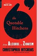 The Quotable Hitchens: From Alcohol To Zionism -- The Very Best Of Christopher Hitchens