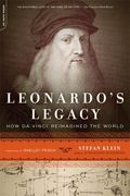 Leonardo's Legacy: How Da Vinci Reimagined The World