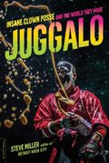 Juggalo: Insane Clown Posse And The World They Made