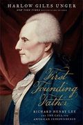 First Founding Father: Richard Henry Lee And The Call To Independence