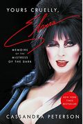 Yours Cruelly, Elvira: Memoirs of the Mistress of the Dark